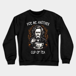 Funny Edgar Allan Poe - Poe Me Another Cup Of Tea Crewneck Sweatshirt